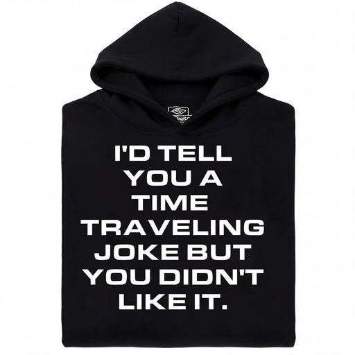 A Joke About Time Travel - Vooraanzicht Hoodie Zwart