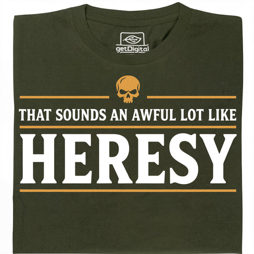Sounds An Awful Lot Like Heresy - Vue principale T-Shirt Vert foncé