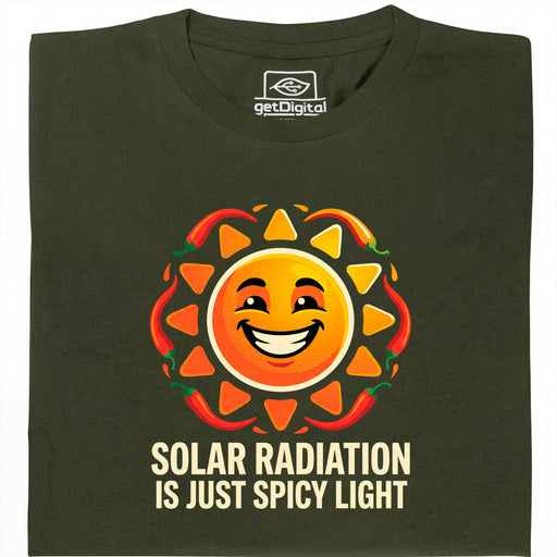 Solar Radiation Is Just Spicy Light - Voorkant T-shirt Donkergroen