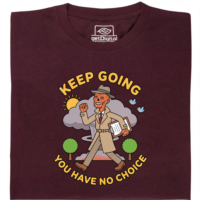 Keep Going, You Have No Choice - Front view T-Shirt Dark Red